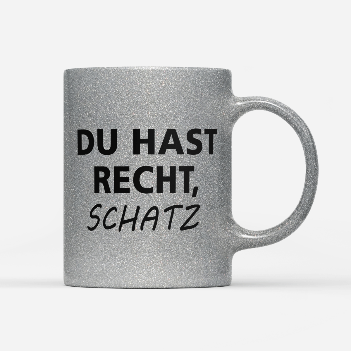 Tasse Glitzer Edition Du hast Recht Schatz - Schwarzer - Kaffee