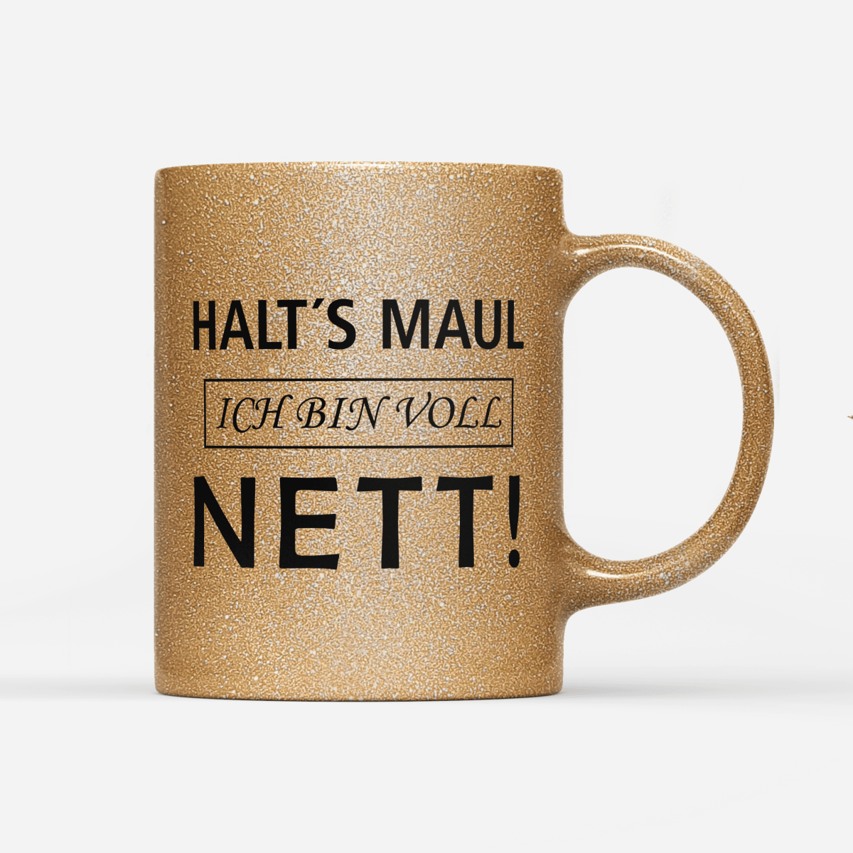 Tasse Glitzer Edition Halts Maul ich bin voll nett - Schwarzer - Kaffee
