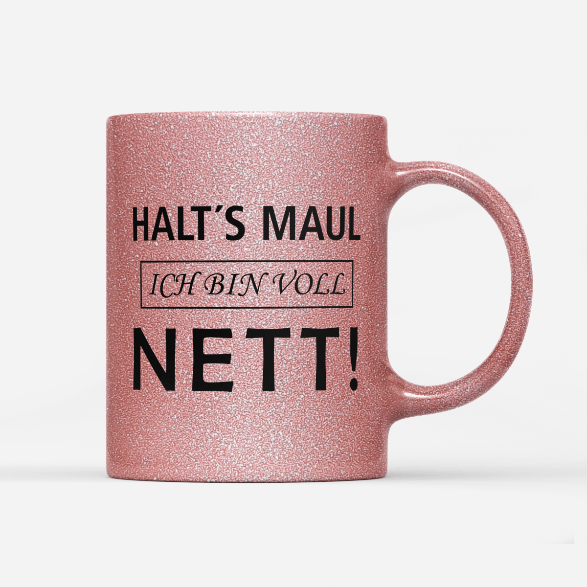 Tasse Glitzer Edition Halts Maul ich bin voll nett - Schwarzer - Kaffee