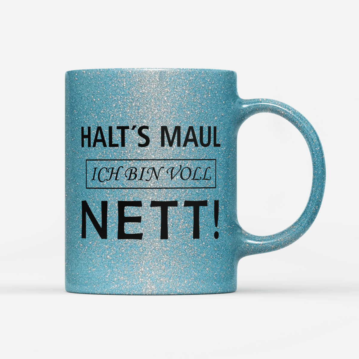 Tasse Glitzer Edition Halts Maul ich bin voll nett - Schwarzer - Kaffee