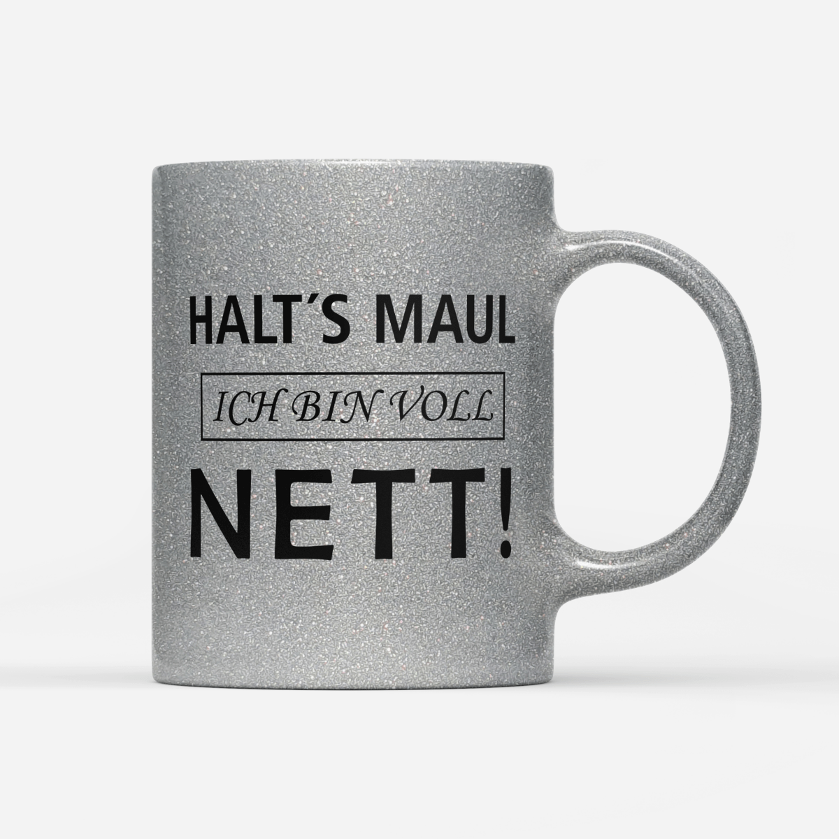 Tasse Glitzer Edition Halts Maul ich bin voll nett - Schwarzer - Kaffee