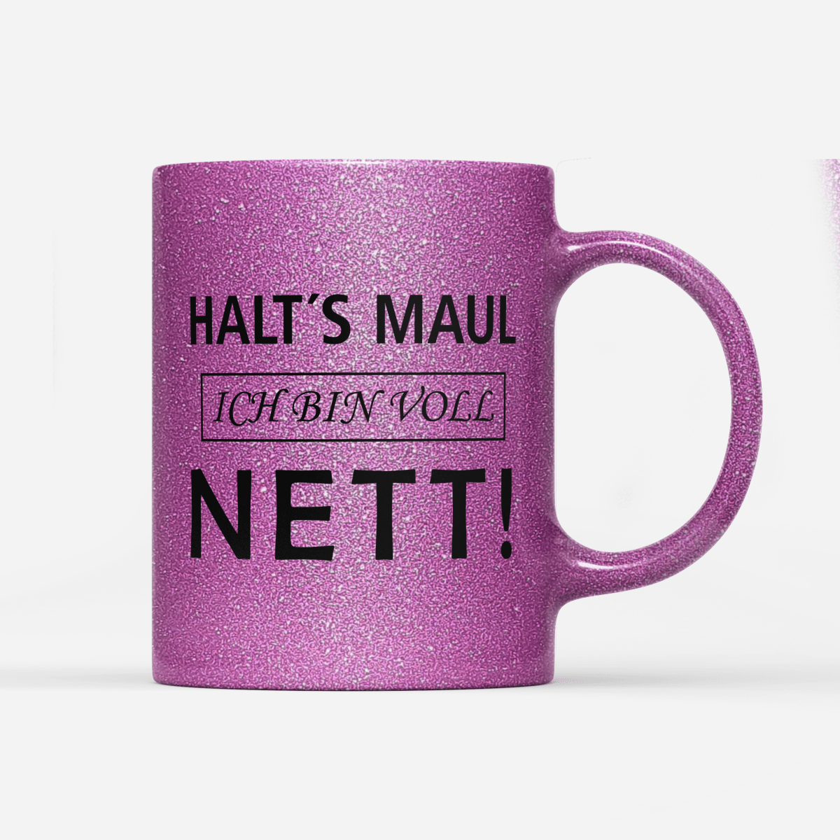 Tasse Glitzer Edition Halts Maul ich bin voll nett - Schwarzer - Kaffee