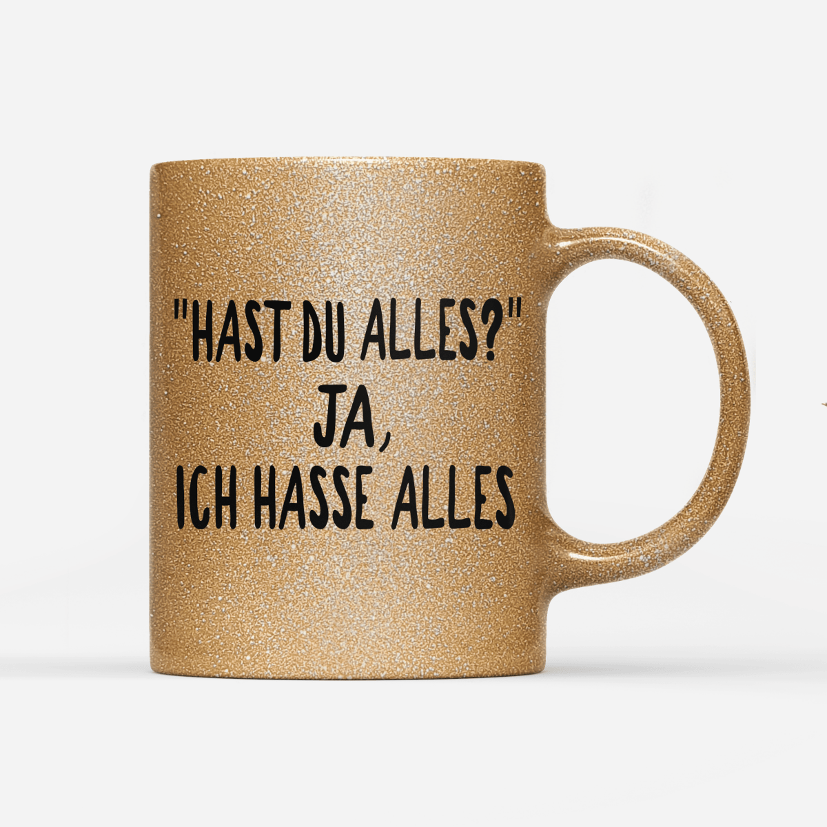 Tasse Glitzer Edition Hast du alles? ja, ich hasse alles - Schwarzer - Kaffee