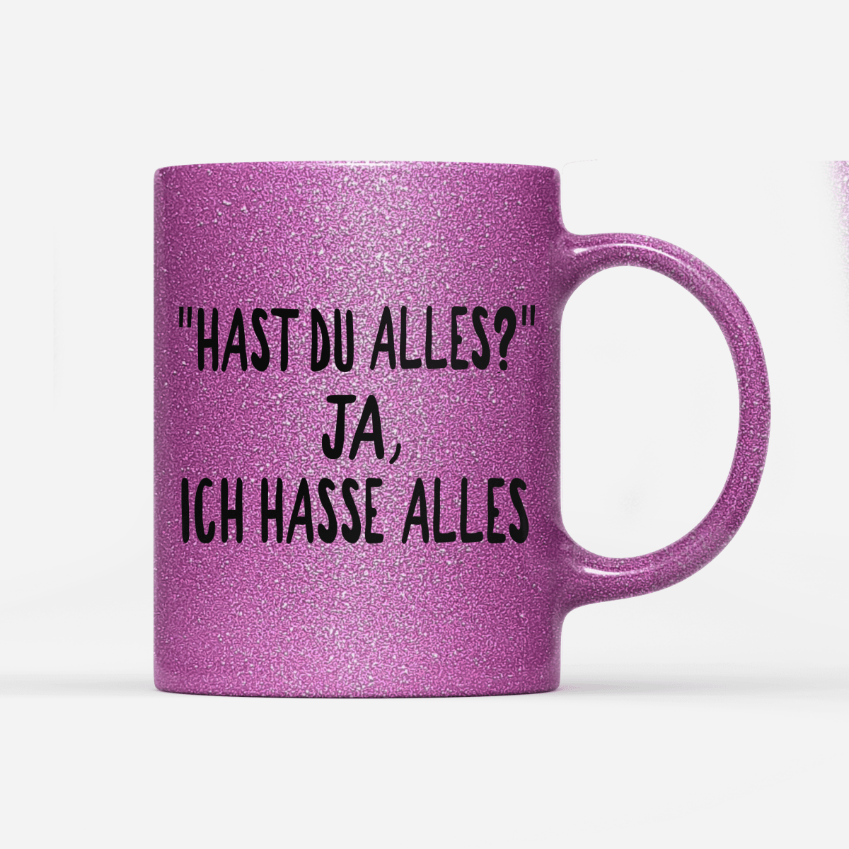 Tasse Glitzer Edition Hast du alles? ja, ich hasse alles - Schwarzer - Kaffee