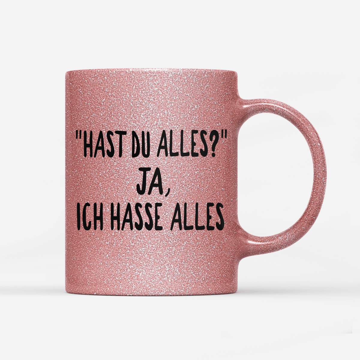 Tasse Glitzer Edition Hast du alles? ja, ich hasse alles - Schwarzer - Kaffee