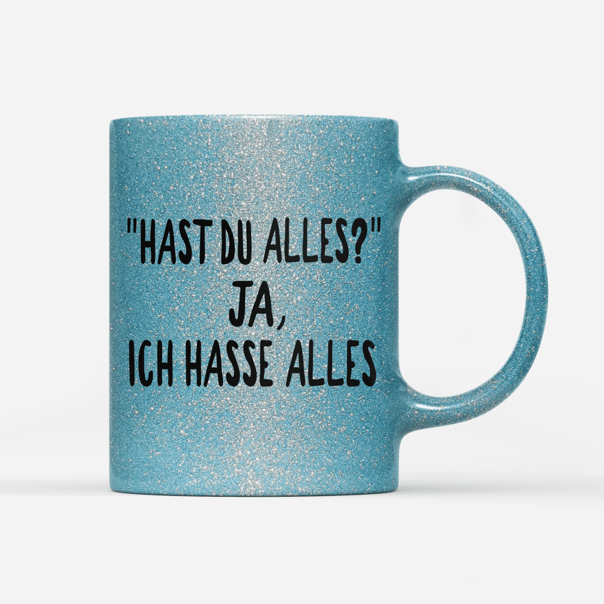 Tasse Glitzer Edition Hast du alles? ja, ich hasse alles - Schwarzer - Kaffee