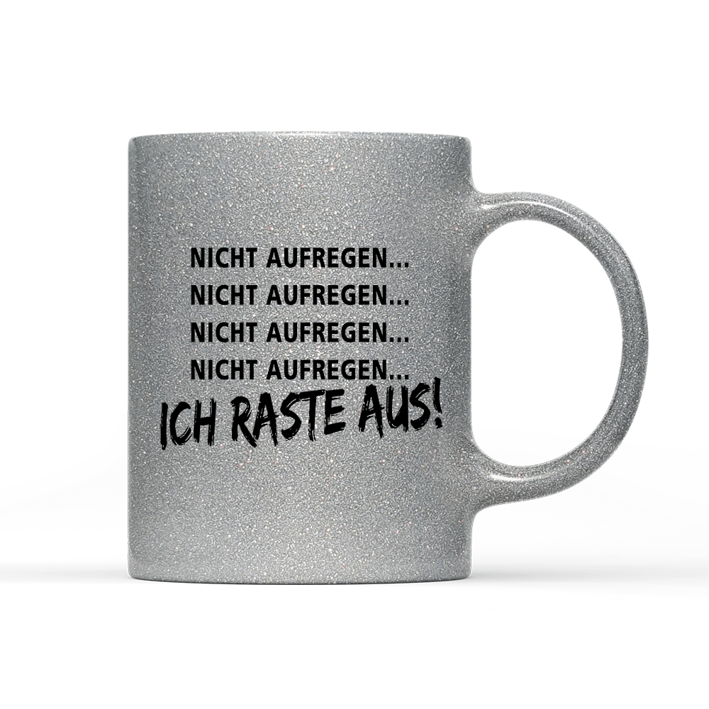 Tasse Glitzer Edition Ich Raste aus - Schwarzer - Kaffee