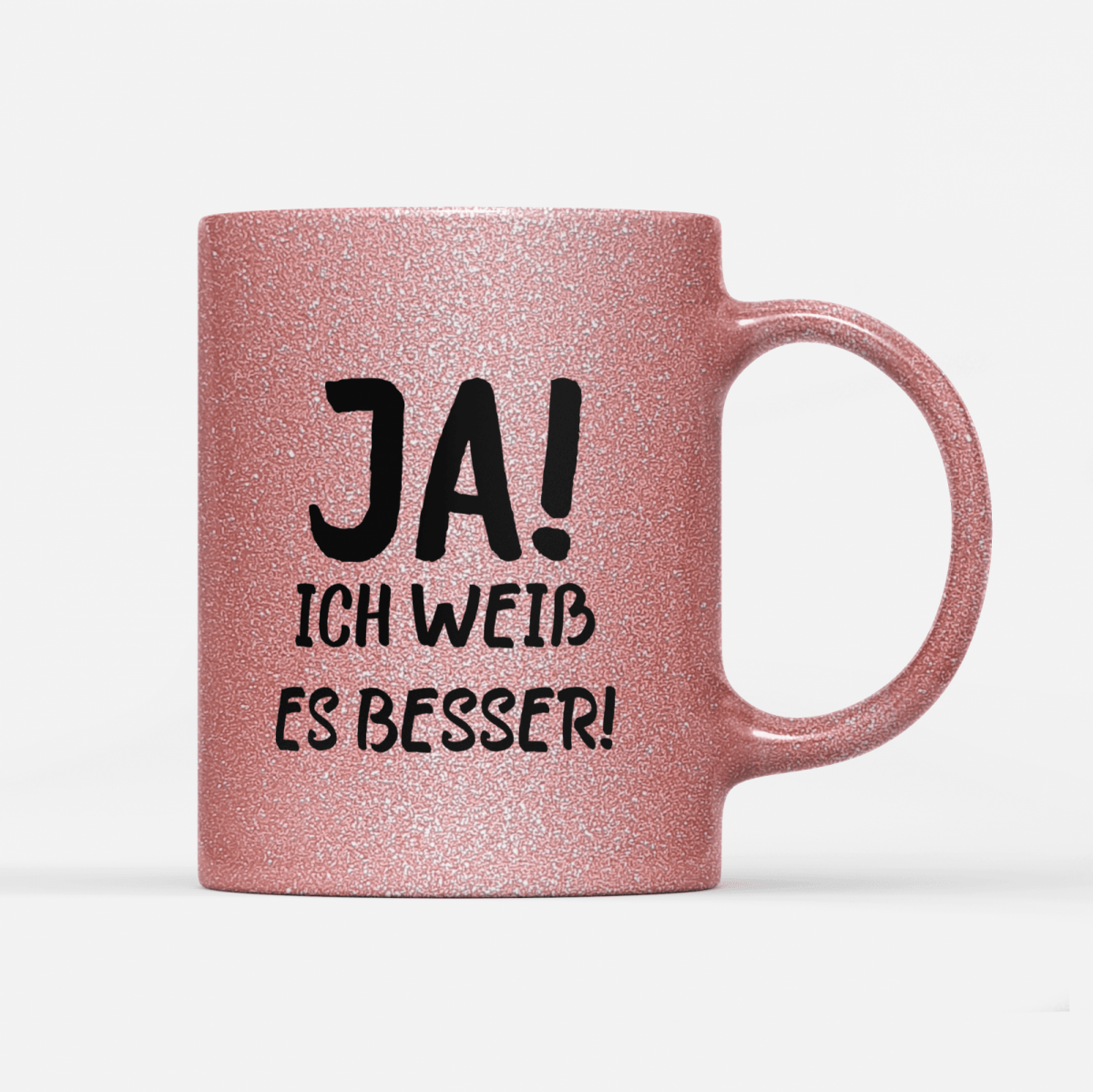 Tasse Glitzer Edition Ja ich weiss es besser - Schwarzer - Kaffee