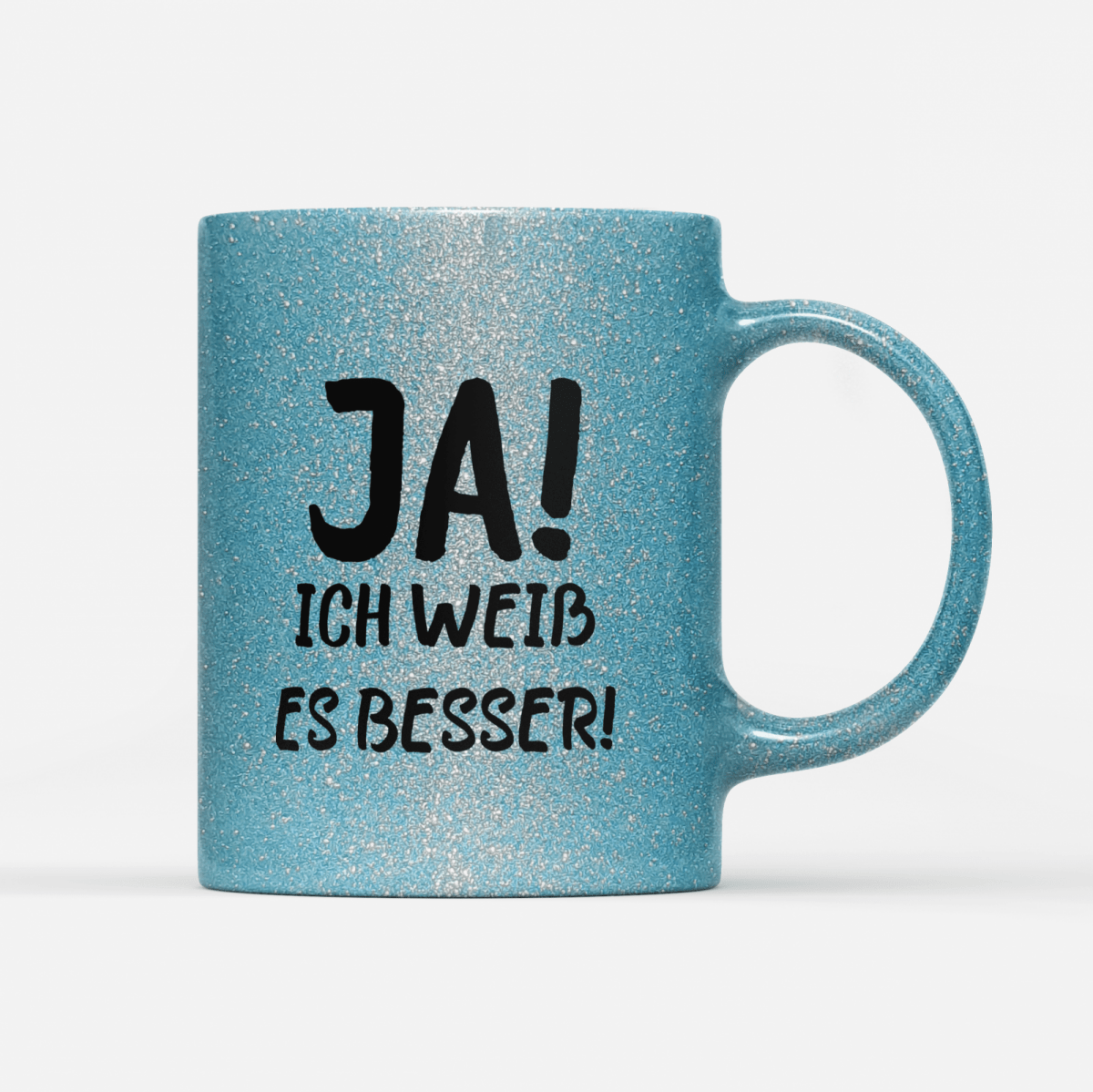 Tasse Glitzer Edition Ja ich weiss es besser - Schwarzer - Kaffee