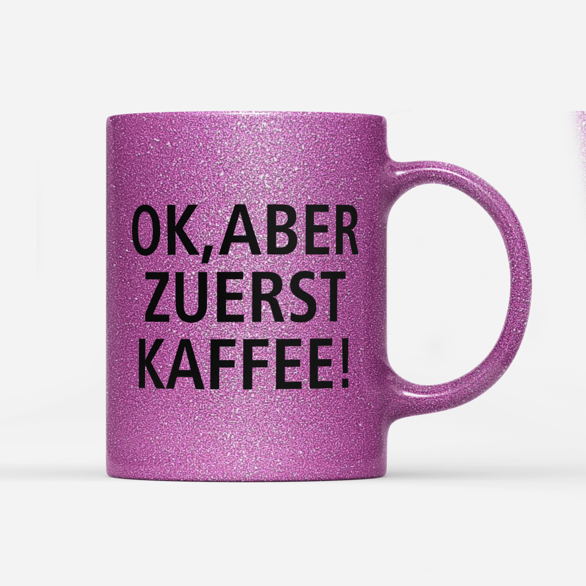 Tasse Glitzer Edition Ok aber zuerst Kaffee V1 - Schwarzer - Kaffee