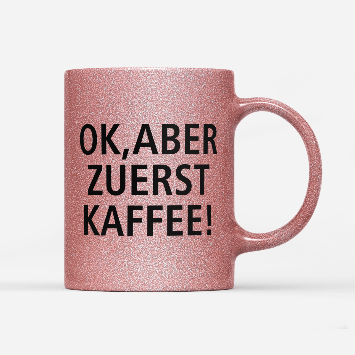 Tasse Glitzer Edition Ok aber zuerst Kaffee V1 - Schwarzer - Kaffee