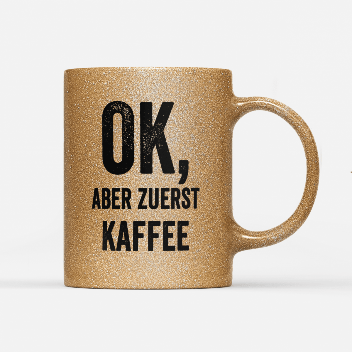 Tasse Glitzer Edition Ok aber zuerst Kaffee V2 - Schwarzer - Kaffee
