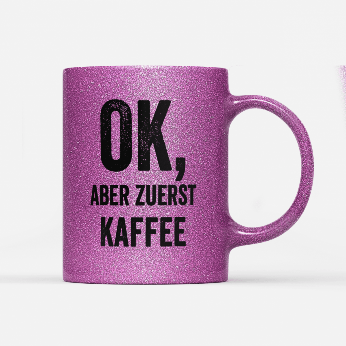 Tasse Glitzer Edition Ok aber zuerst Kaffee V2 - Schwarzer - Kaffee