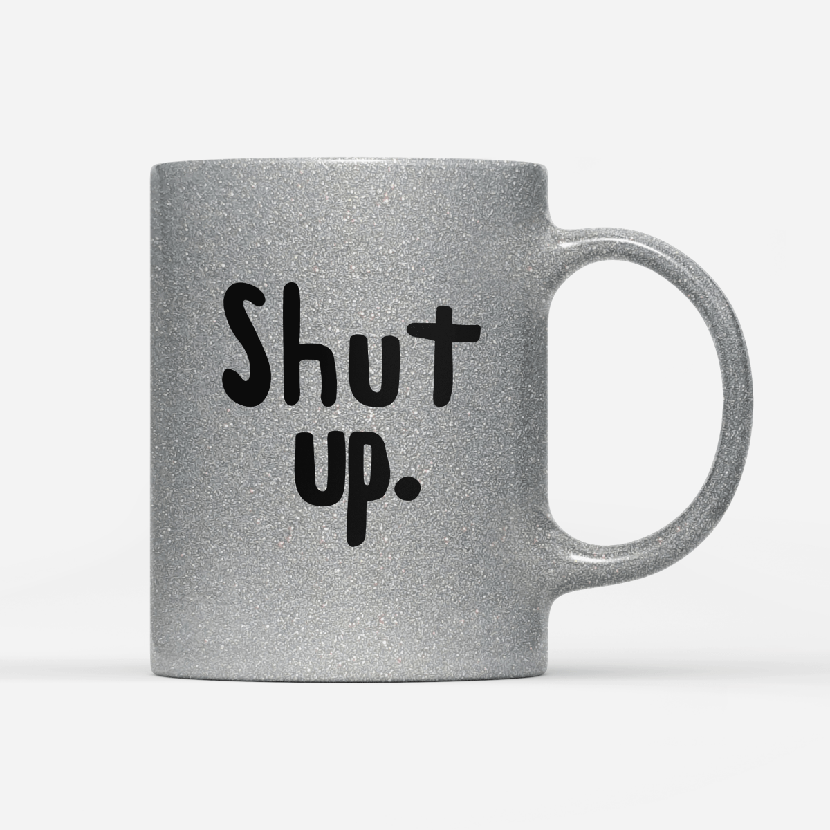 Tasse Glitzer Edition Shut up. - Schwarzer - Kaffee