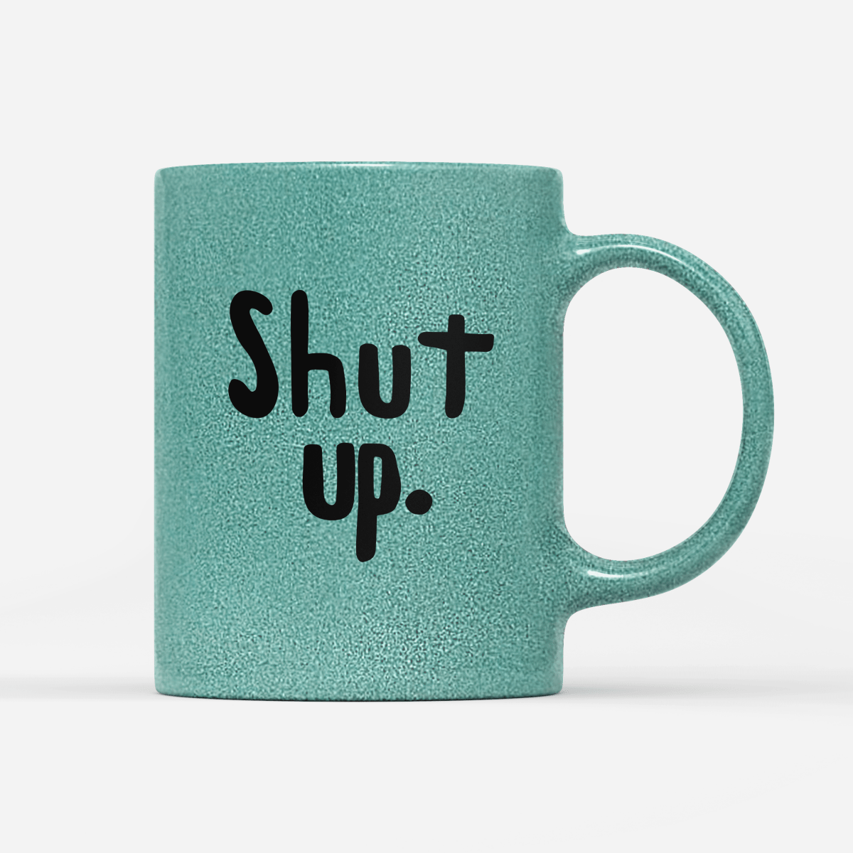 Tasse Glitzer Edition Shut up. - Schwarzer - Kaffee