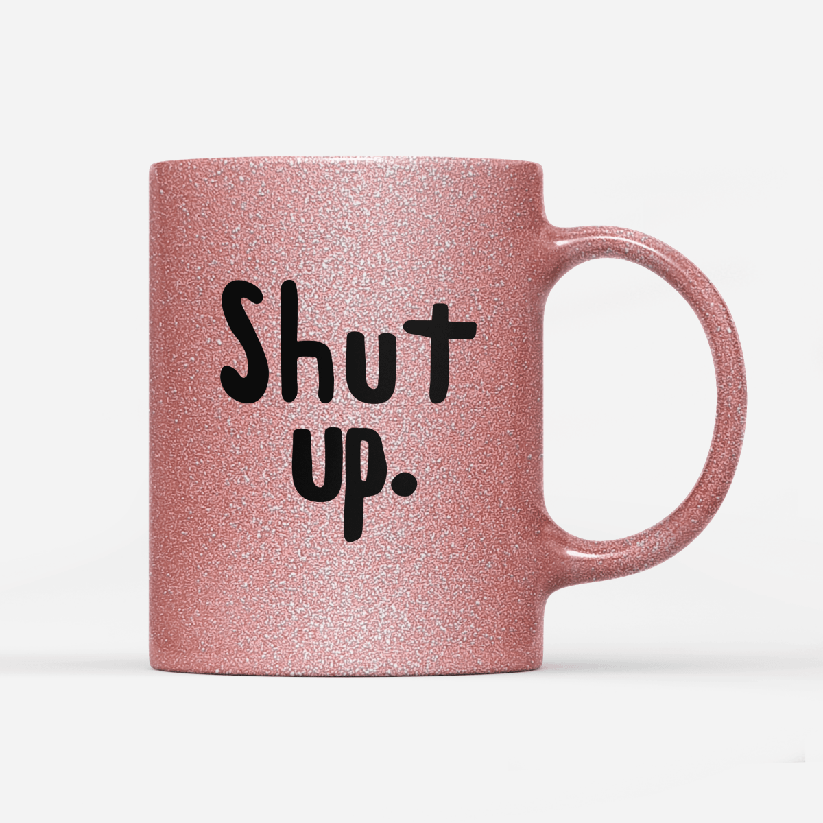 Tasse Glitzer Edition Shut up. - Schwarzer - Kaffee