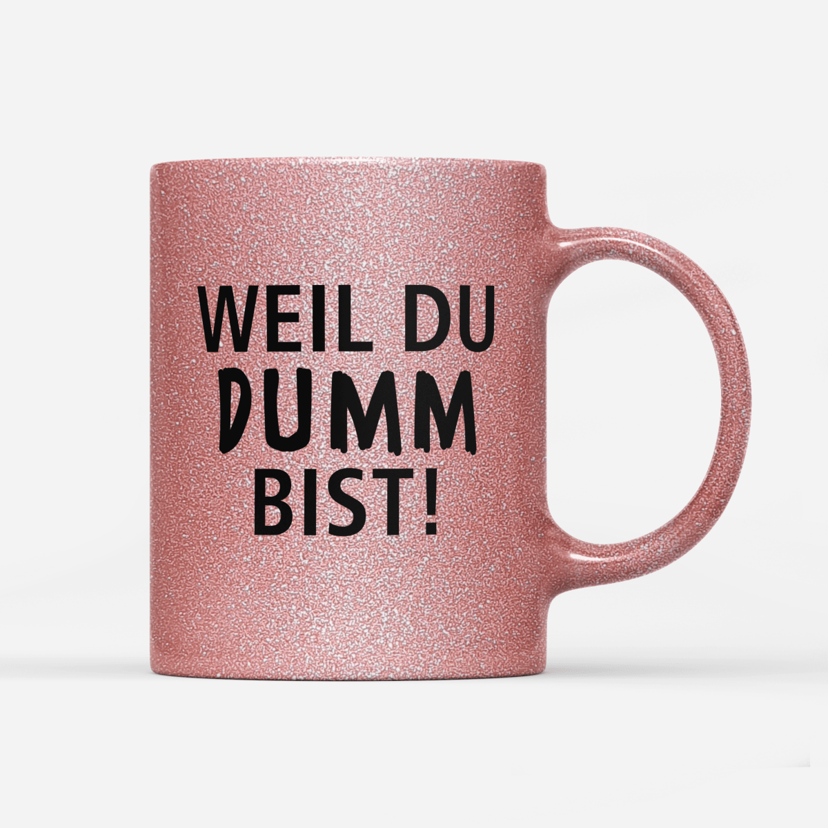 Tasse Glitzer Edition Weil du dumm bist - Schwarzer - Kaffee