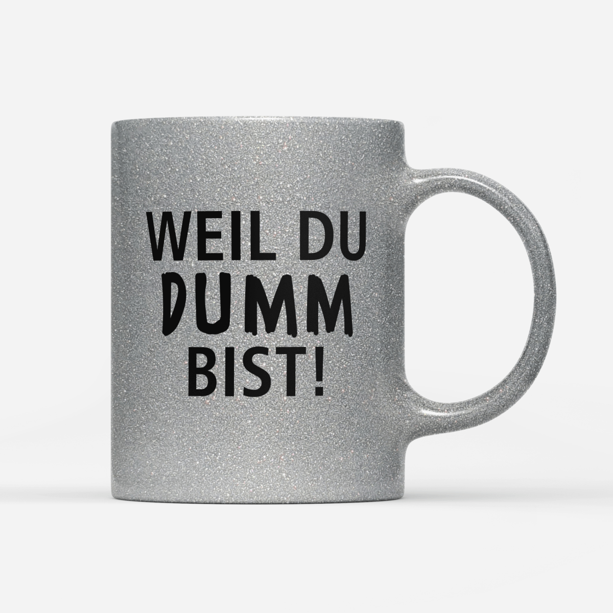 Tasse Glitzer Edition Weil du dumm bist - Schwarzer - Kaffee