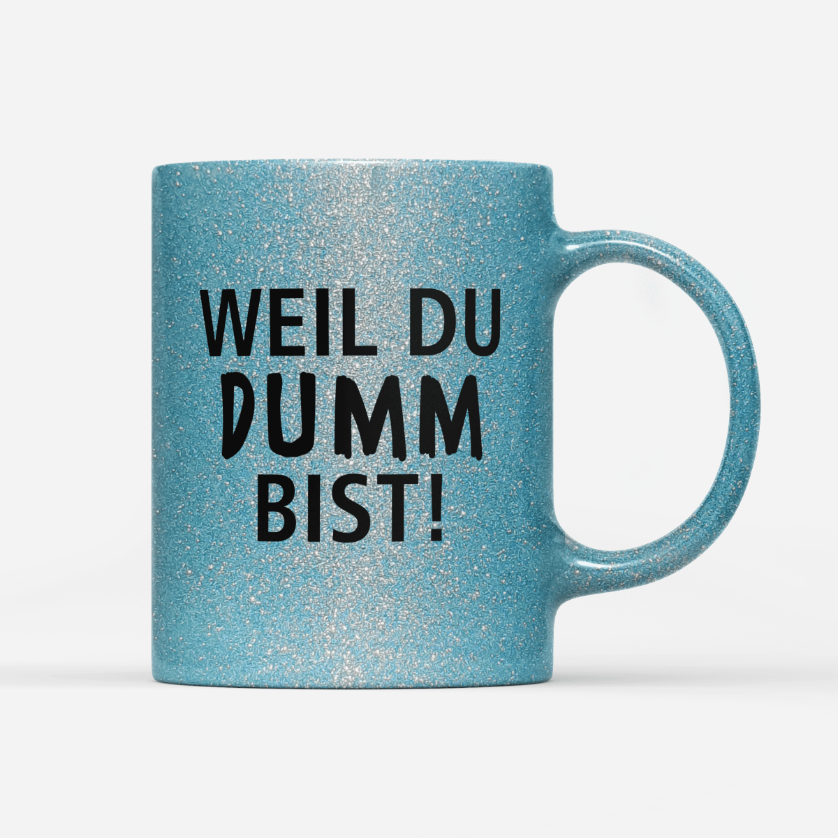 Tasse Glitzer Edition Weil du dumm bist - Schwarzer - Kaffee
