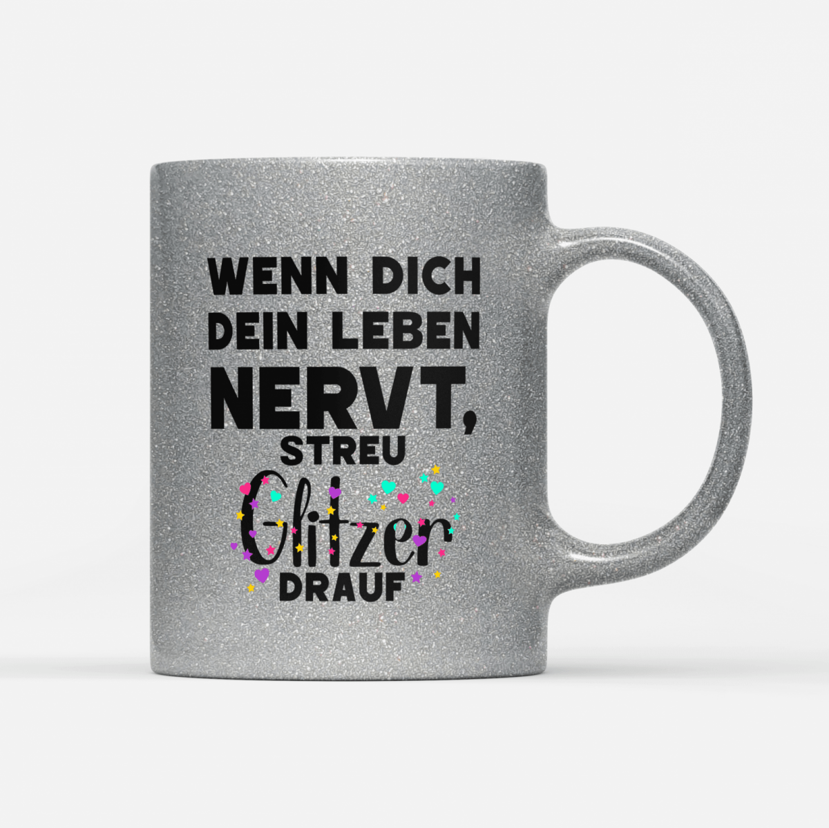 Tasse Glitzer Edition Wenn dich dein Leben nervt streu Glitzer drauf - Schwarzer - Kaffee