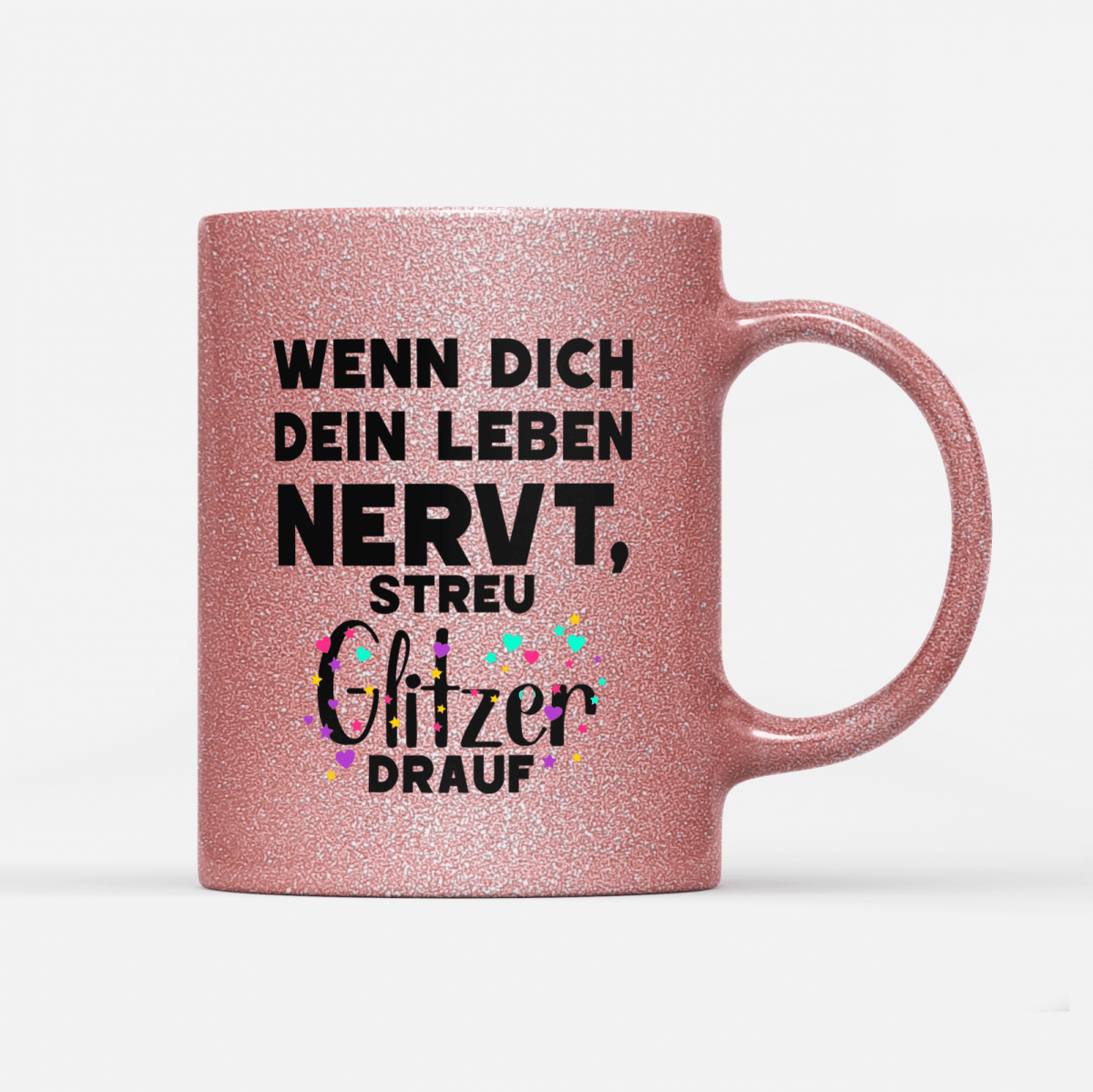 Tasse Glitzer Edition Wenn dich dein Leben nervt streu Glitzer drauf - Schwarzer - Kaffee