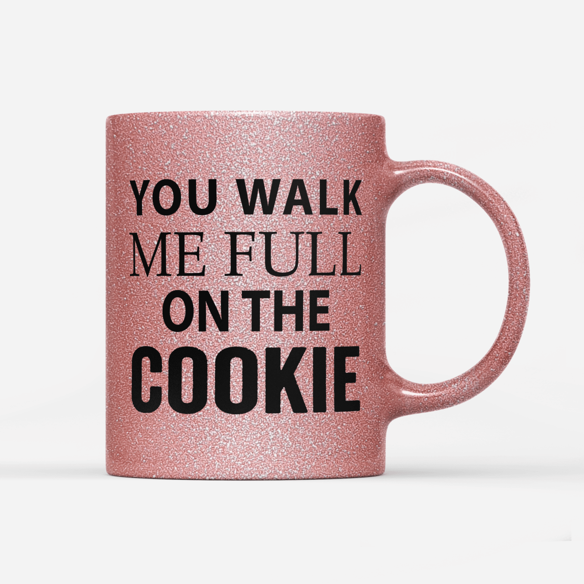 Tasse Glitzer Edition You walk me full on the Cookie - Schwarzer - Kaffee
