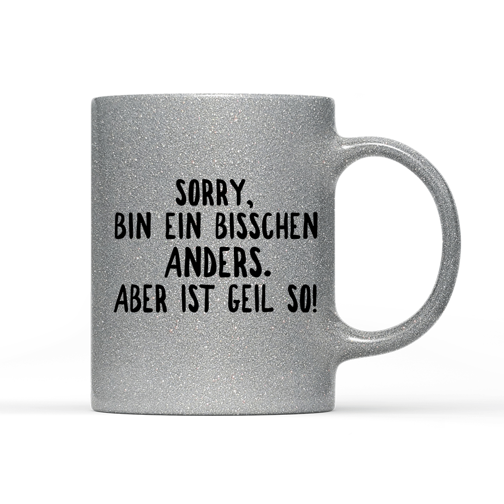 Tasse Glitzer Ein bisschen anders - Schwarzer - Kaffee