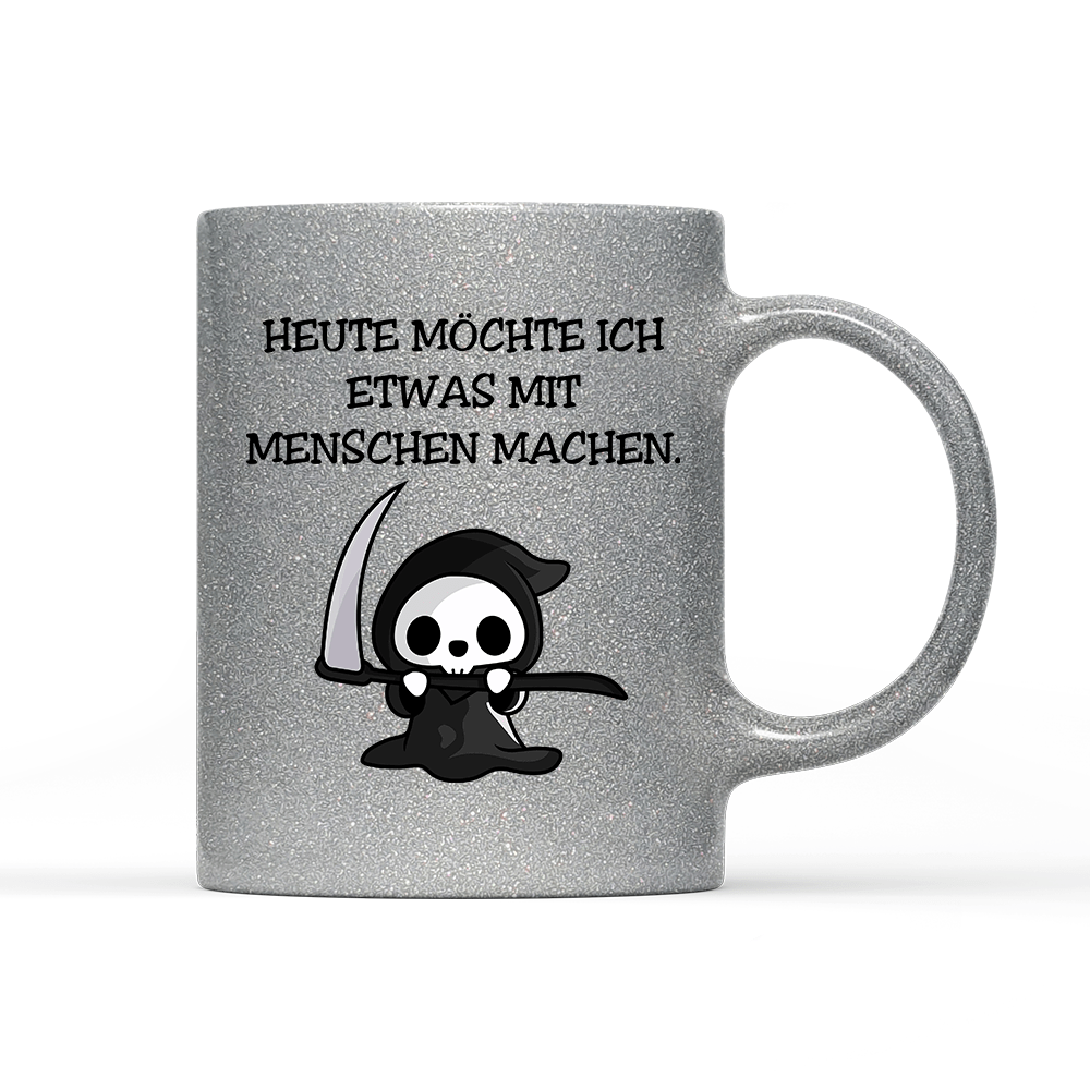 Tasse Glitzer Heute möchte ich etwas mit Menschen machen. - Schwarzer - Kaffee