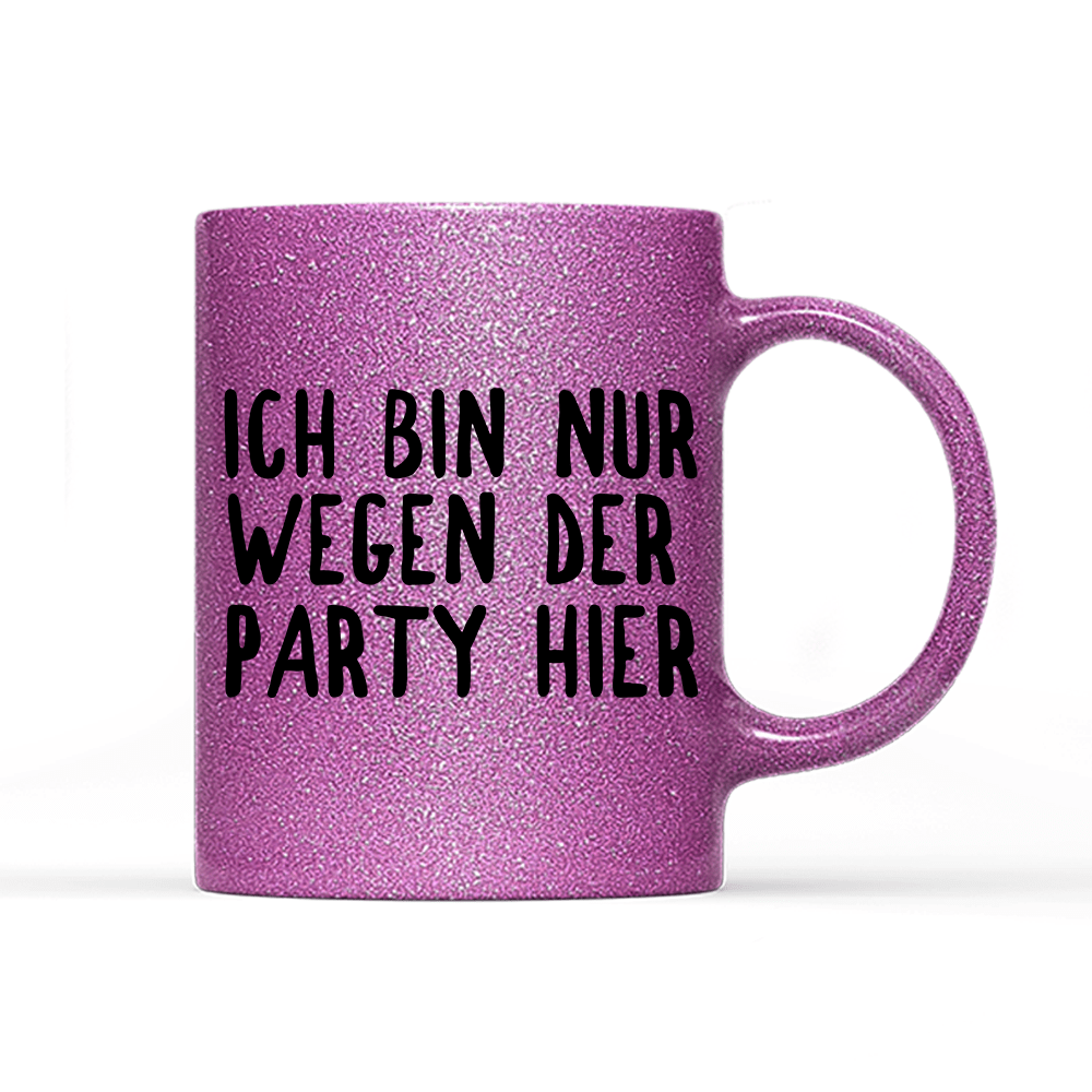 Tasse Glitzer Ich bin nur wegen der Party hier - Schwarzer - Kaffee