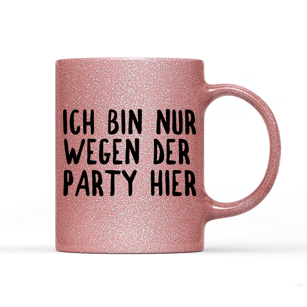 Tasse Glitzer Ich bin nur wegen der Party hier - Schwarzer - Kaffee