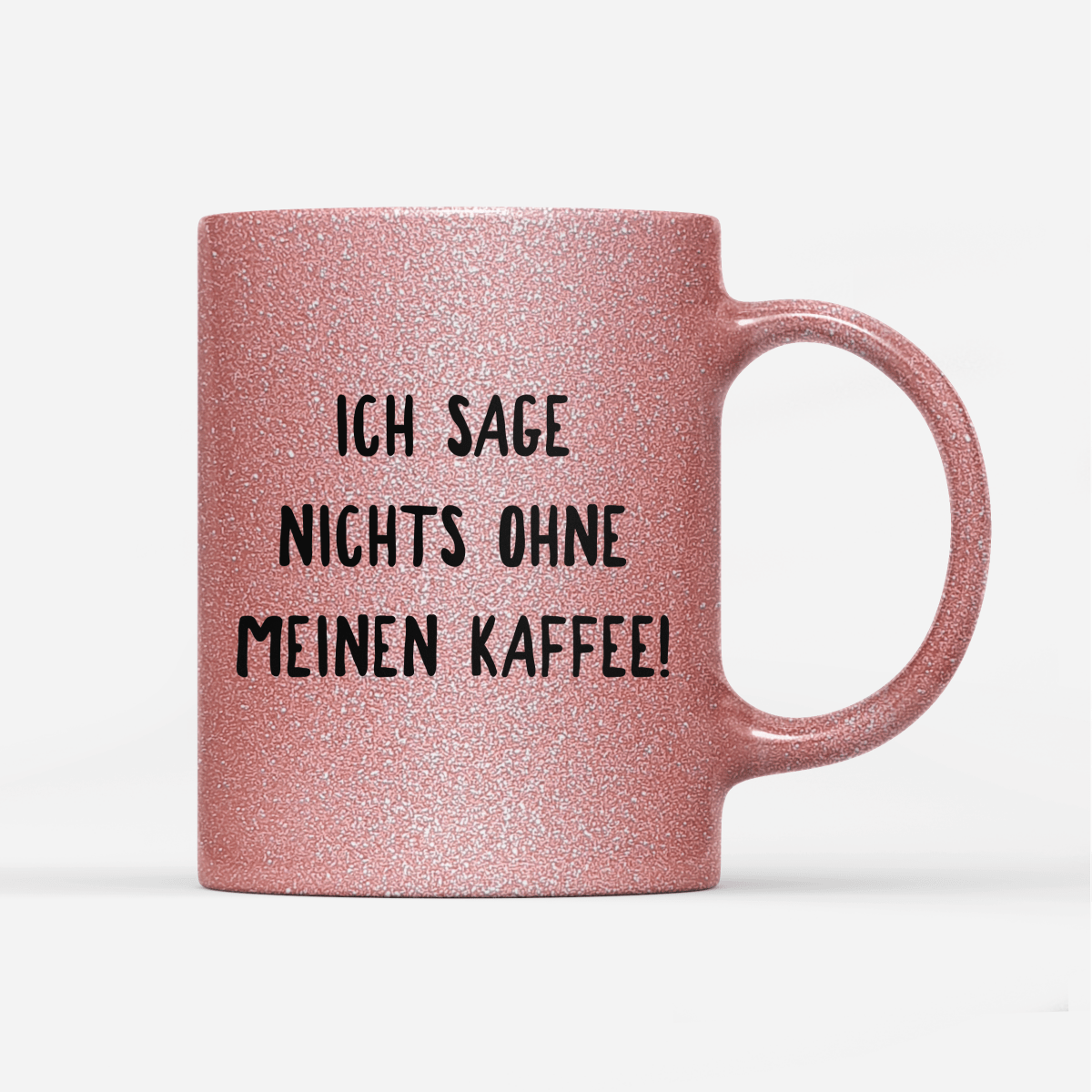 Tasse Glitzer Ich sage nichts ohne meinen Kaffee! - Schwarzer - Kaffee