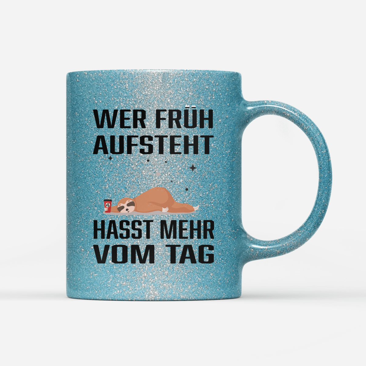 Tasse Glitzer Wer früh aufsteht hasst mehr vom Tag - Schwarzer - Kaffee