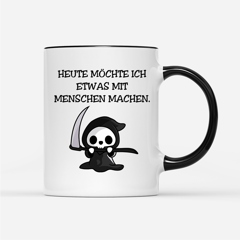 Tasse Heute möchte ich etwas mit Menschen machen. - Schwarzer - Kaffee
