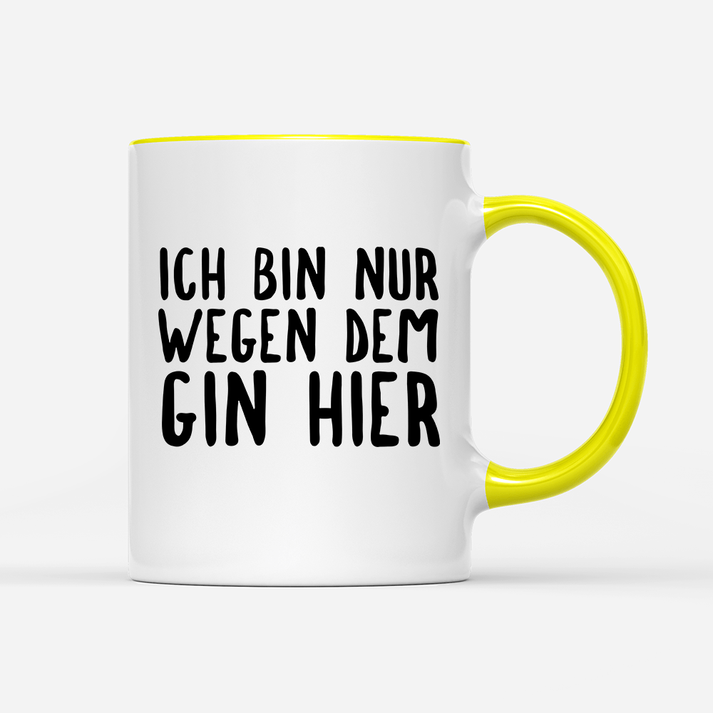 Tasse Ich bin nur wegen dem Gin hier - Schwarzer - Kaffee