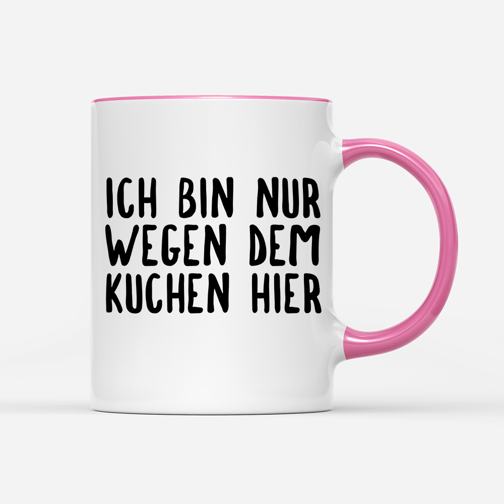 Tasse Ich bin nur wegen dem Kuchen hier - Schwarzer - Kaffee