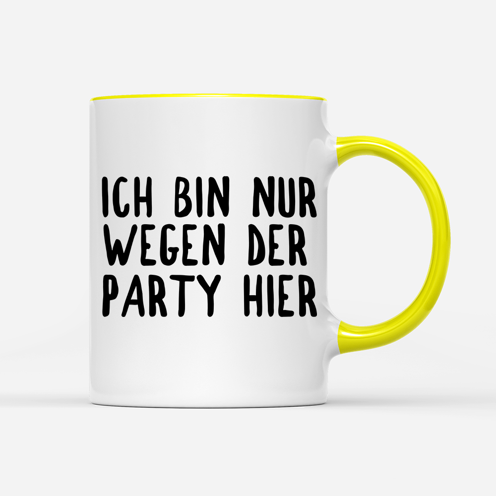 Tasse Ich bin nur wegen der Party hier - Schwarzer - Kaffee