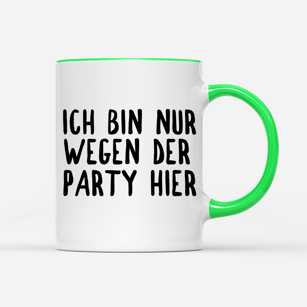 Tasse Ich bin nur wegen der Party hier - Schwarzer - Kaffee