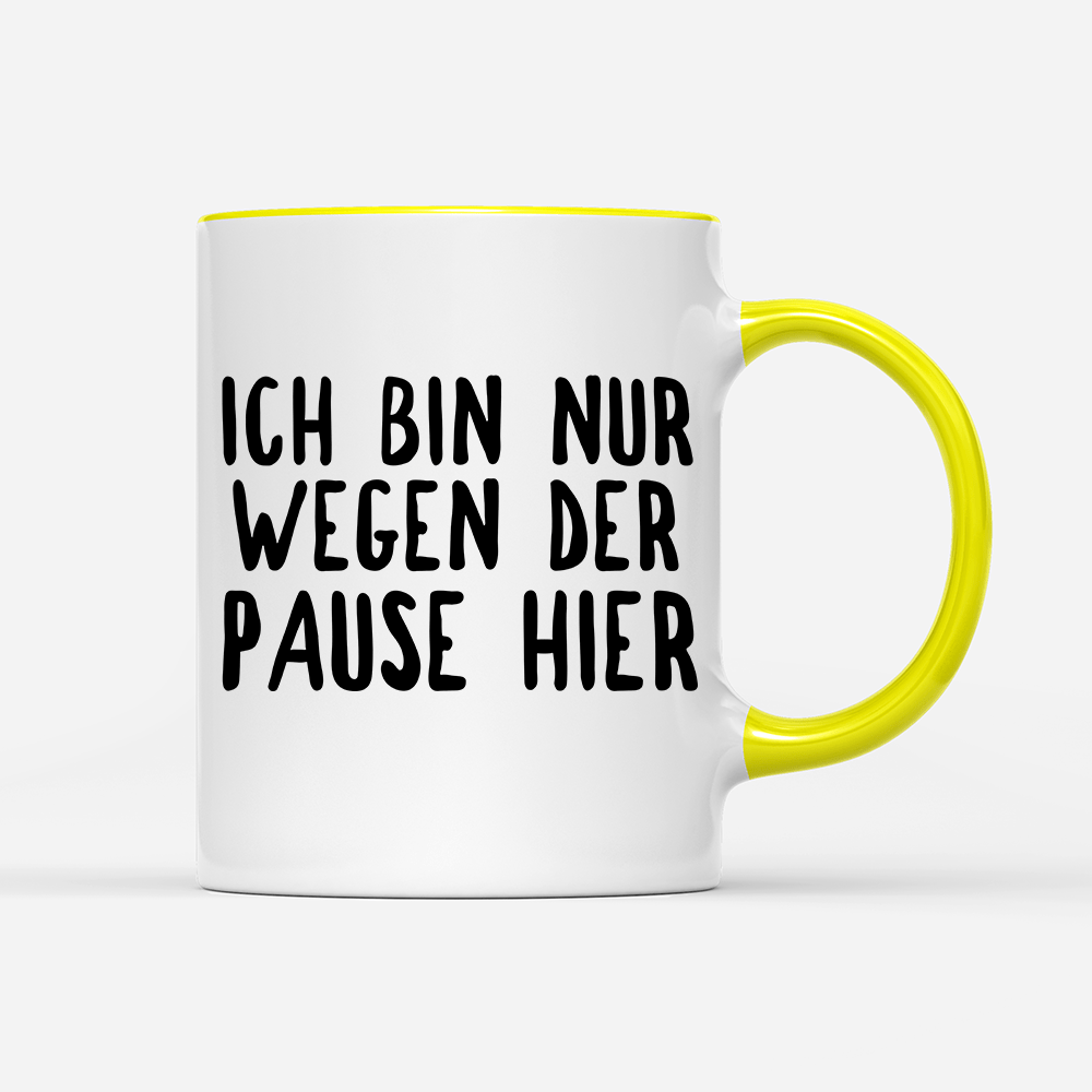 Tasse Ich bin nur wegen der Pause hier - Schwarzer - Kaffee