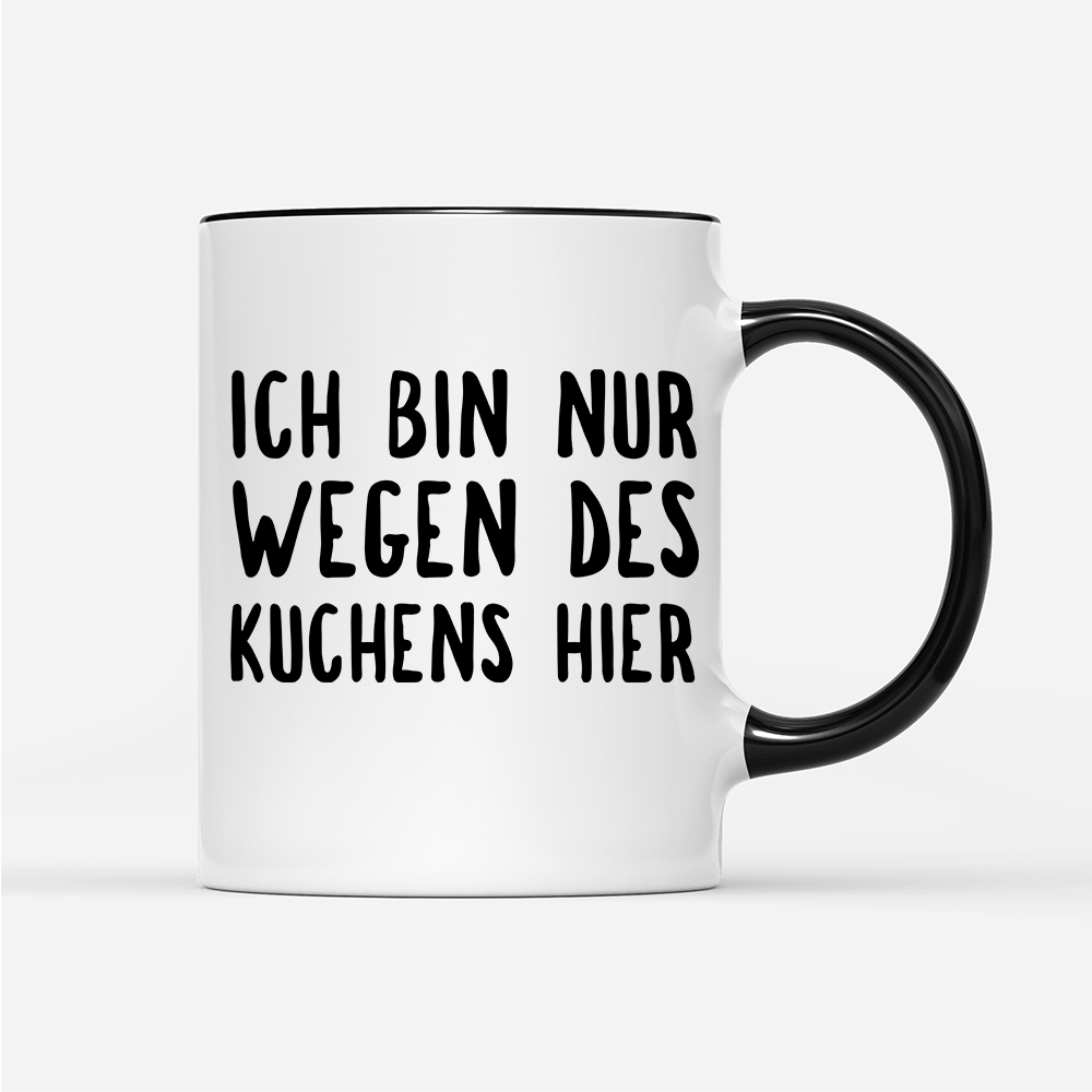 Tasse Ich bin nur wegen des Kuchens hier - Schwarzer - Kaffee