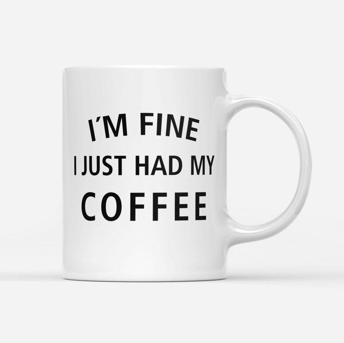 Tasse I´m fine i just had my Coffee - Schwarzer - Kaffee