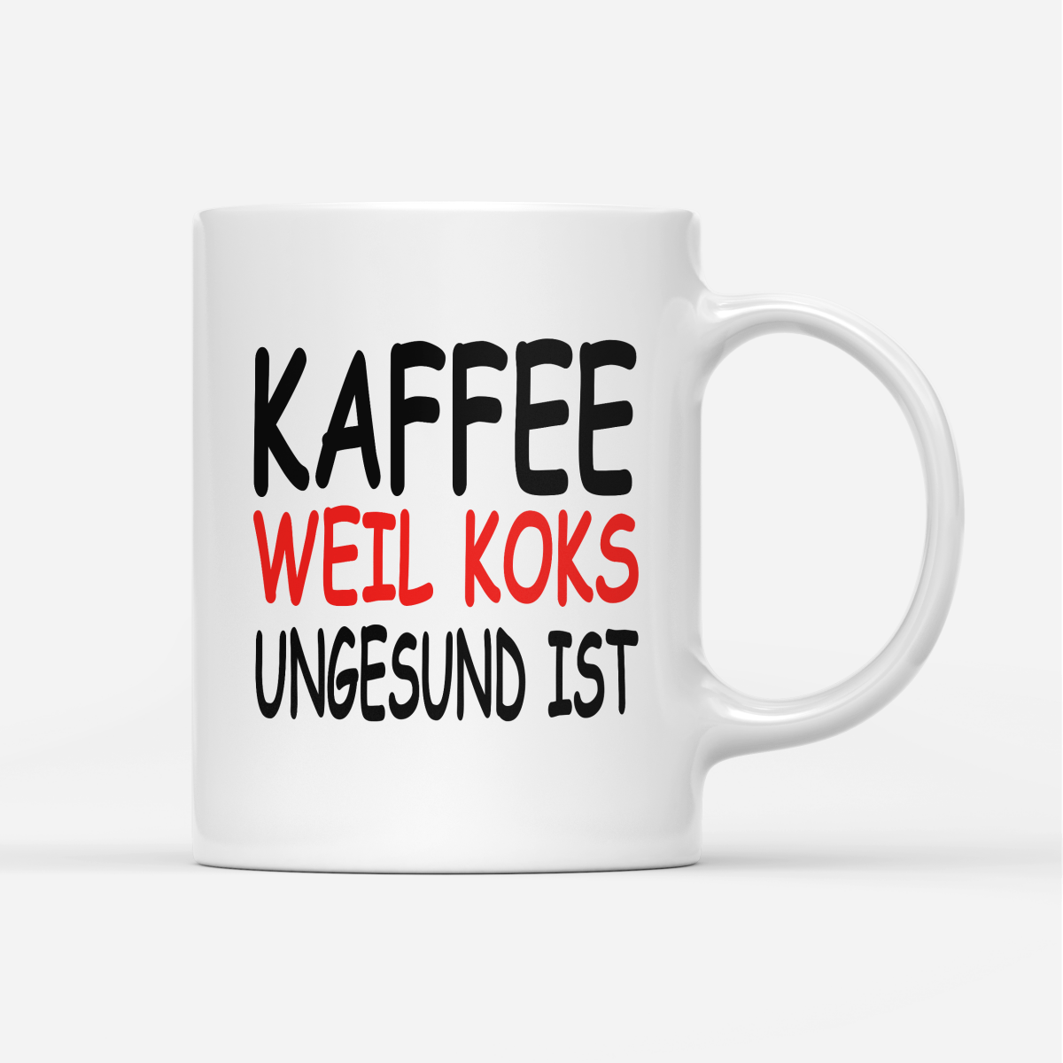 Tasse Kaffee weil Koks ungesund ist - Schwarzer - Kaffee