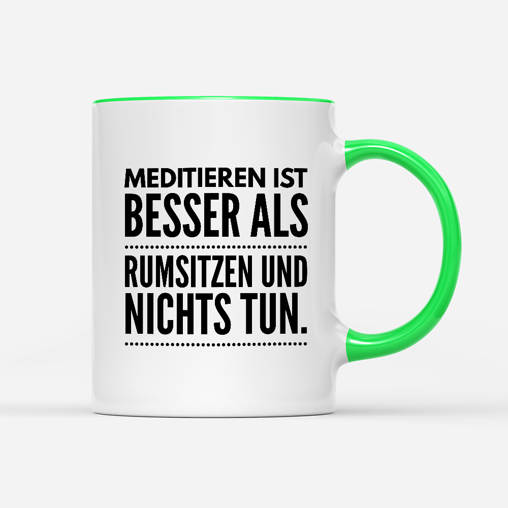 Tasse Meditieren ist besser als rumsitzen und nichts tun - Schwarzer - Kaffee