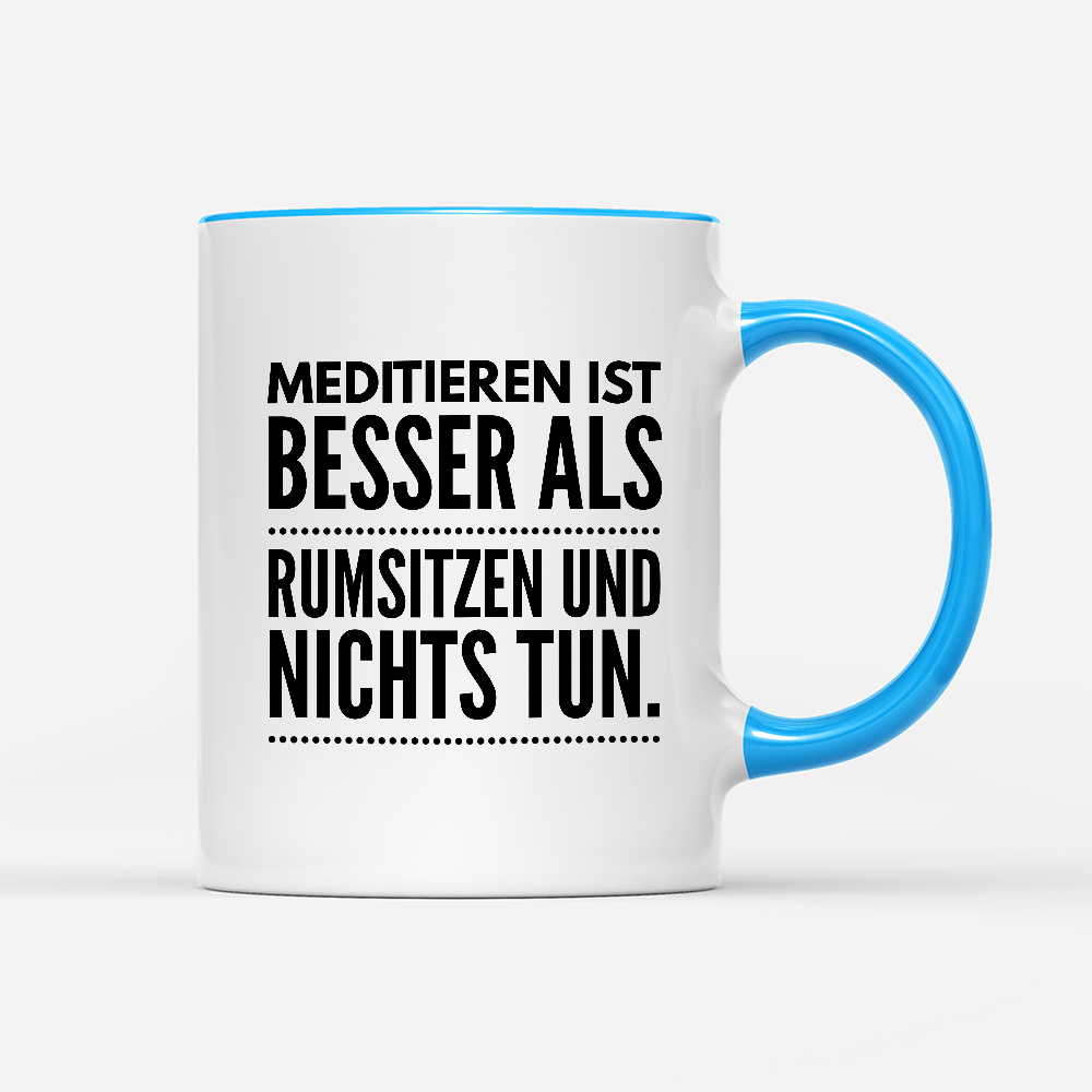 Tasse Meditieren ist besser als rumsitzen und nichts tun - Schwarzer - Kaffee
