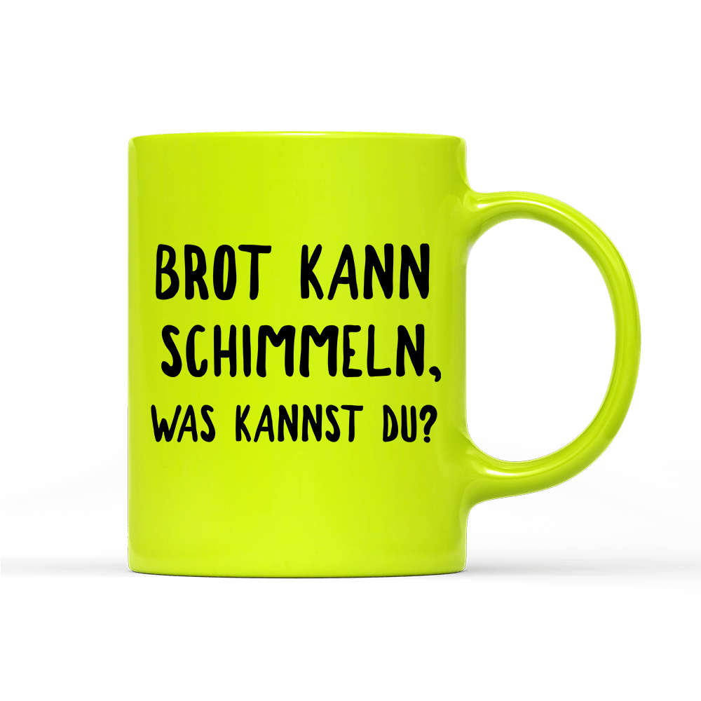 Tasse Neon Brot kann schimmeln - Schwarzer - Kaffee