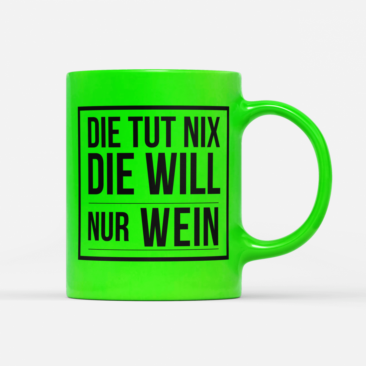 Tasse Neon Die tut nix die will nur Wein - Schwarzer - Kaffee