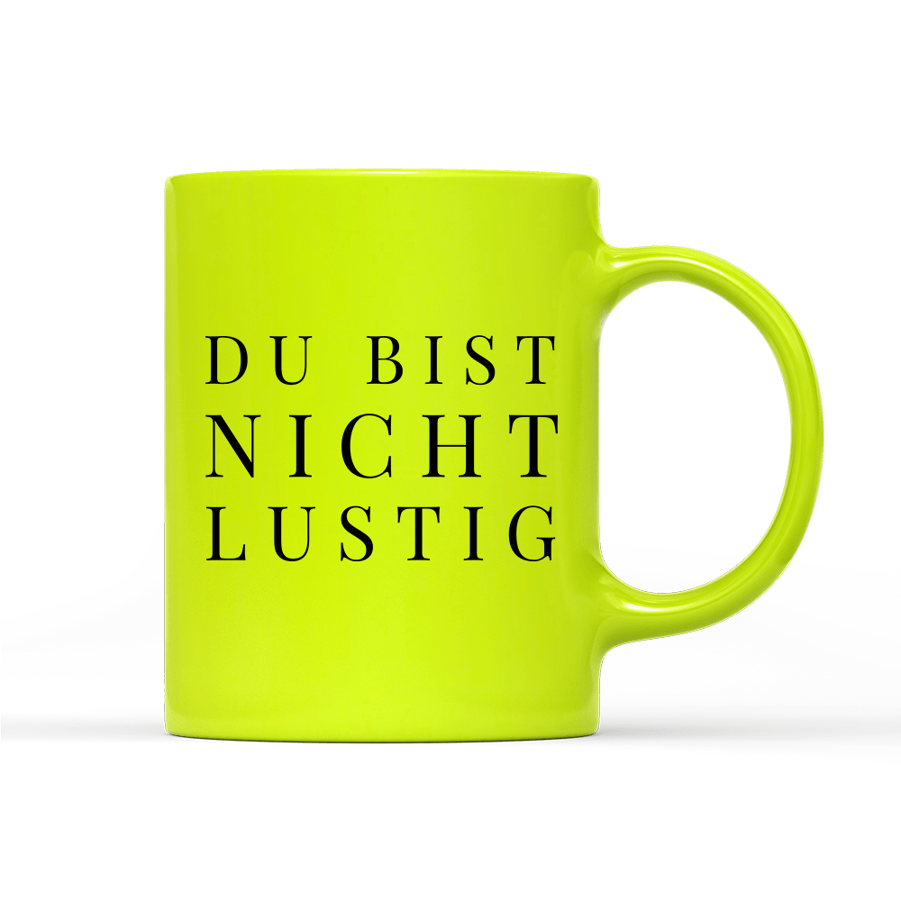 Tasse Neon Du bist nicht lustig - Schwarzer - Kaffee