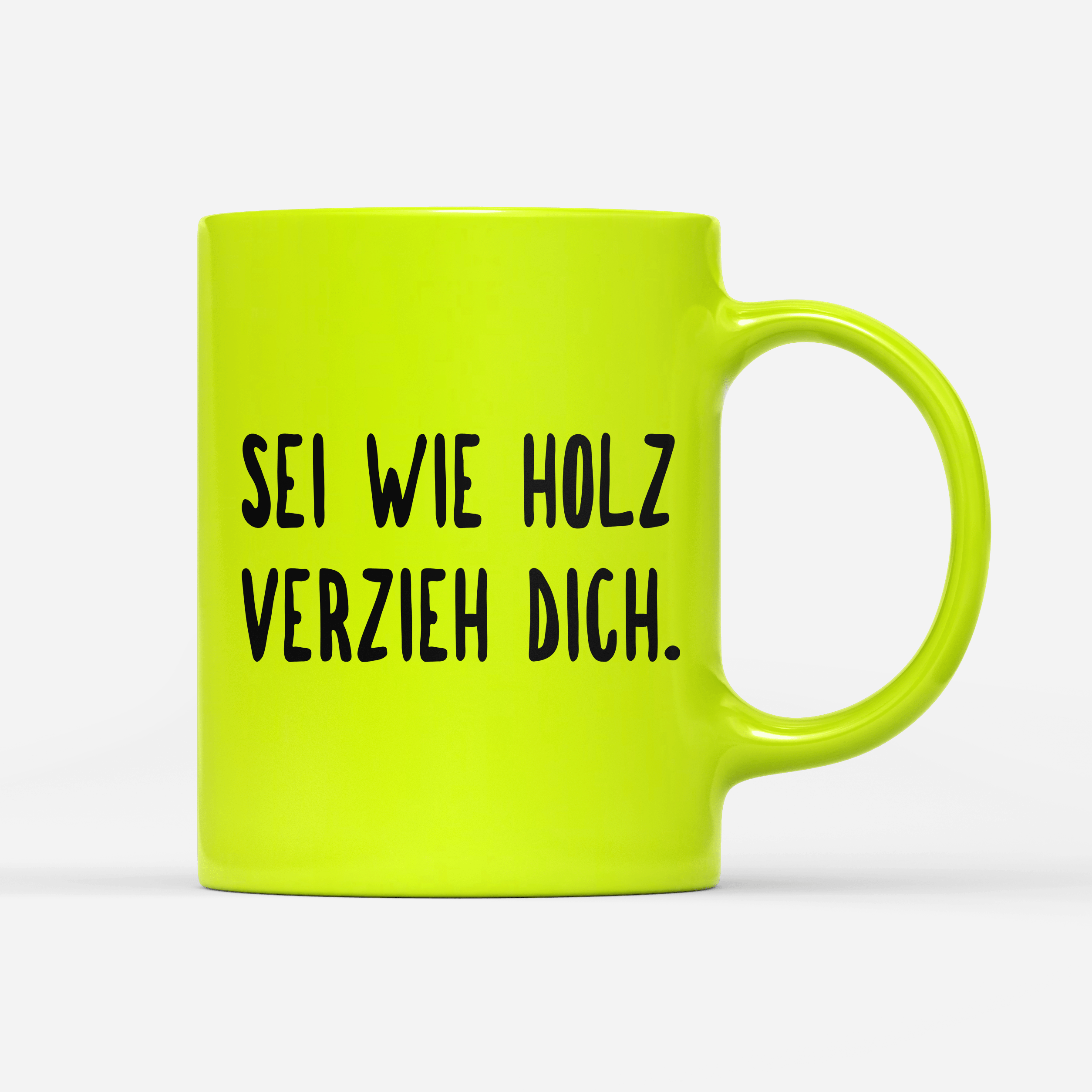 Tasse Neon sei wie holz