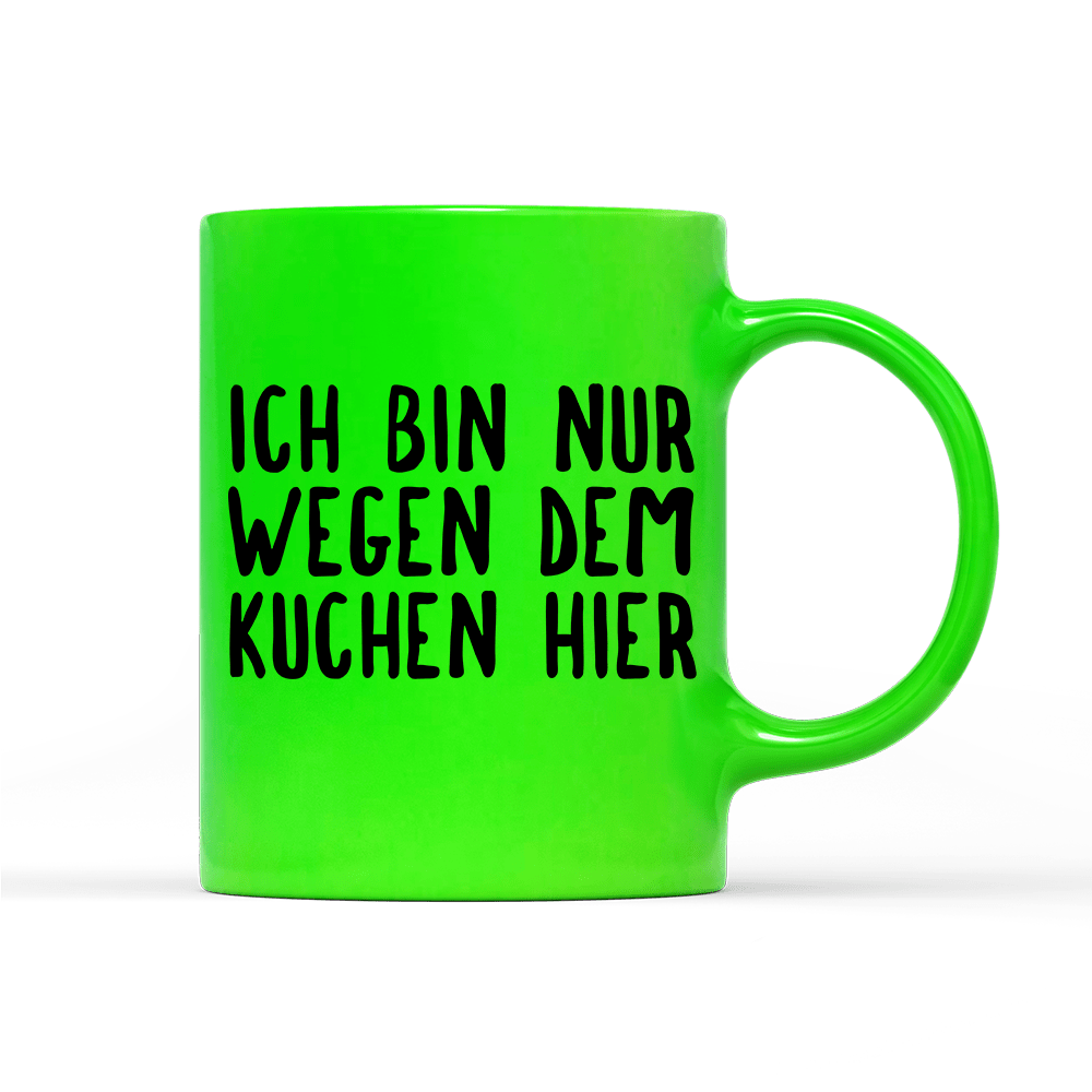 Tasse Neon Ich bin nur wegen dem Kuchen hier - Schwarzer - Kaffee