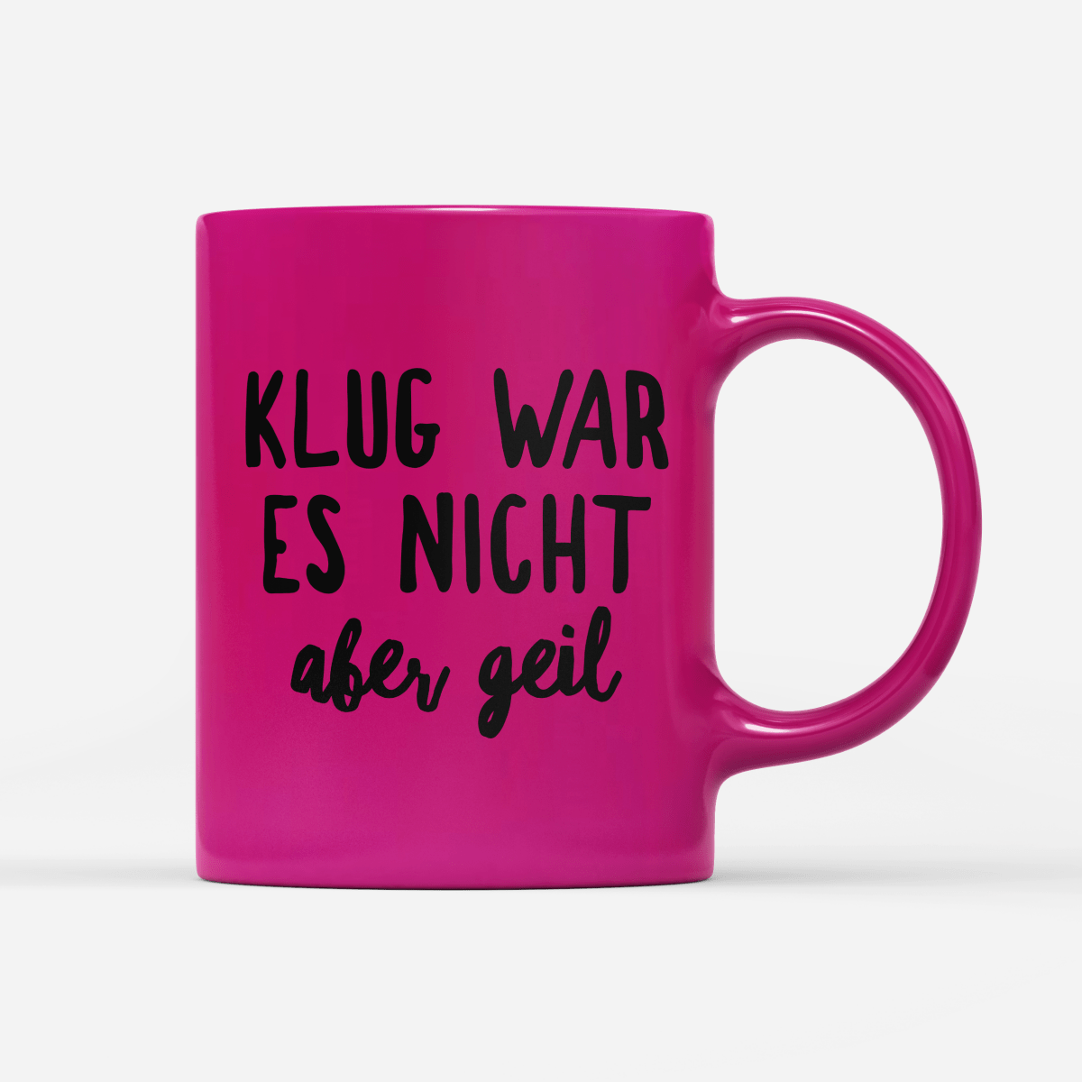 Tasse Neon Klug war es nicht aber geil - Schwarzer - Kaffee