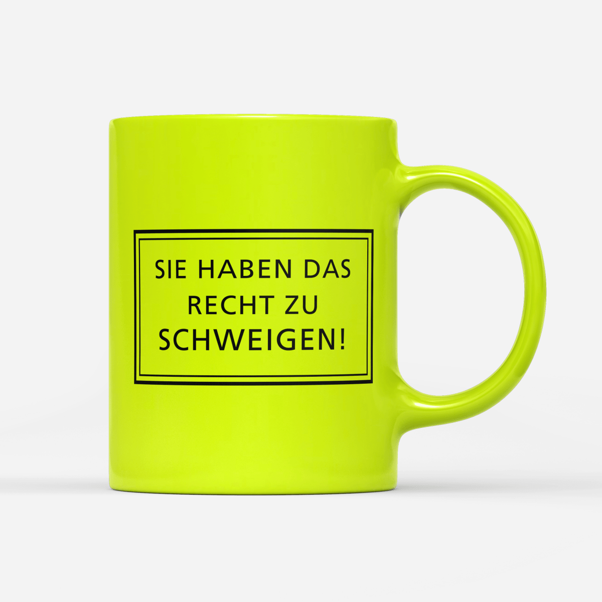 Tasse Neon Sie haben das Recht zu schweigen - Schwarzer - Kaffee